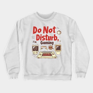 Retro Gaming 'Do Not Disturb' Sign for Dedicated Gamers Crewneck Sweatshirt